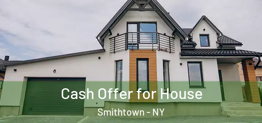  Cash Offer for House Smithtown - NY