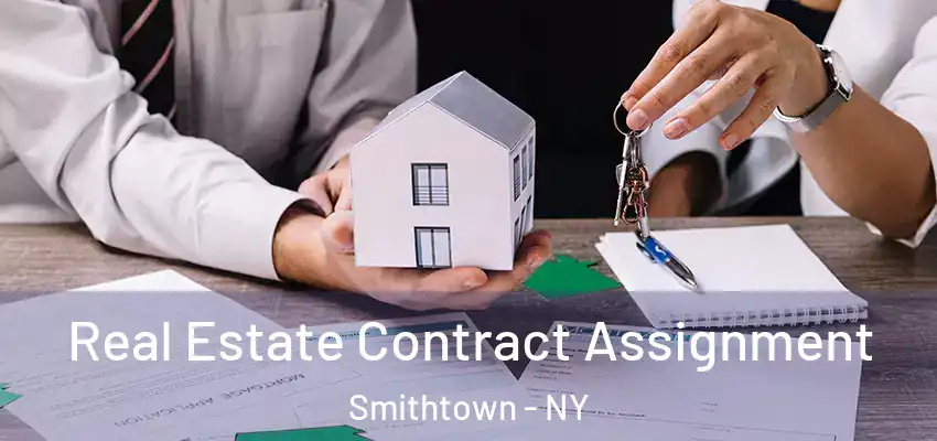 Real Estate Contract Assignment Smithtown - NY