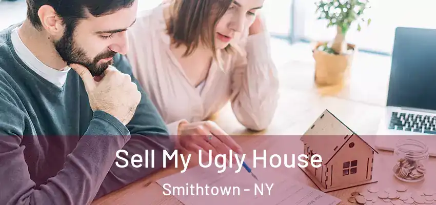  Sell My Ugly House Smithtown - NY
